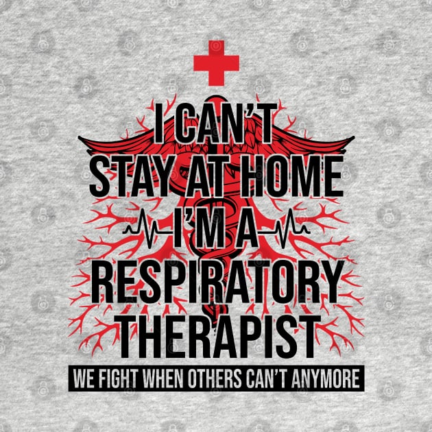 I Can't Stay At Home I'm A Respiratory Therapist We Fight - Gift by bunnierosoff21835